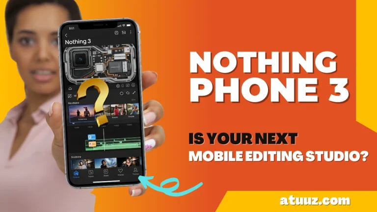 Nothing Phone 3 for Mobile Video Editing